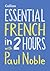 Essential French in 2 Hours...