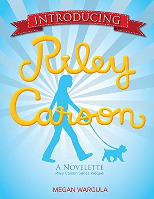 Introducing Riley Carson: Prequel to the Riley Carson Series (Kindle Edition)