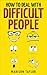 How To Deal With Difficult People by Madison Taylor