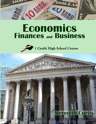 Economics, Finances, & Business: One Credit High School Course (Homeschooling High School to the Glory of God)