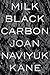 Milk Black Carbon by Joan Naviyuk Kane