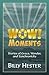 Wow! Moments: Stories of Grace, Wonder, and Synchronicity