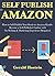 SELF PUBLISH WITH AMAZON (Beginner’s Quick Start Guide) by Gerald Hostein