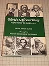 Olivia's African Diary: Cape Town to Cairo 1932 Olivia's African Diary: Cape Town to Cairo 1932