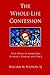 The Whole-Life Confession: Four Weeks of Awakening to Mercy, Healing and Peace