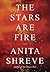 The Stars Are Fire: A novel
