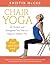 Chair Yoga: Sit, Stretch, a...