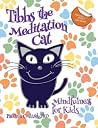 Tibbs the Meditation Cat: Mindfulness for Kids Tibbs the Meditation Cat: Mindfulness for Kids