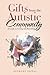 Gifts from the Autistic Community: A Guide to Giving and Receiving
