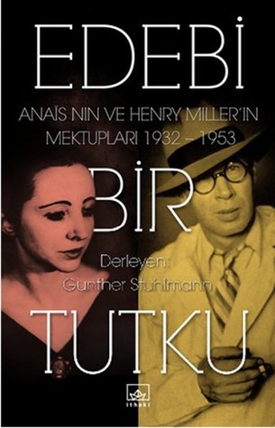 Edebi Bir Tutku: Anais Nin ve Henry Miller'ın Mektupları 1932-1953