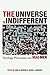 The Universe is Indifferent by Ann W. Duncan