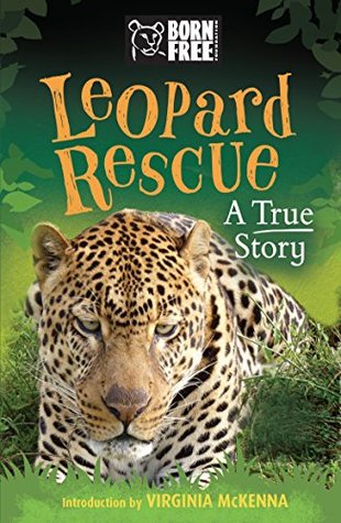 Leopard Rescue: A True Story (Born Free Book 2)