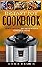 INSTANT POT COOKBOOK by Emma       Brown