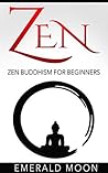 Zen Buddhism: Zen Buddhism for Beginners Zen Buddhism: Zen Buddhism for Beginners