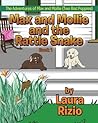 Max and Mollie and the Rattle Snake: Book 1 (The Adventures of Max and Mollie (Two Bad Puppies))