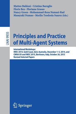 Principles and Practice of Multi-Agent Systems: International Workshops: IWEC 2014, Gold Coast, QLD, Australia, December 1-5, 2014, and CMNA XV and ... (Lecture Notes in Artificial Intelligence)