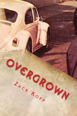 Overgrown by Zack Kopp: Or Magical Thinking or the Comedians