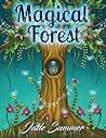 Magical Forest: An Adult Coloring Book with Enchanted Forest Animals, Cute Fantasy Scenes, and Beautiful Flower Designs for Relaxation