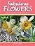 Fabulous Flowers: Grayscale...