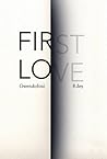 First Love by Gwendoline Riley