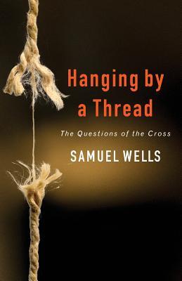 Hanging by a Thread: The Questions of the Cross