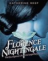 Florence Nightingale by Catherine Reef Florence Nightingale by Catherine Reef