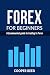 Forex for Beginners by Cooper Reed