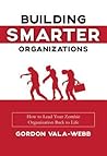 Building Smarter Organizations by Gordon Vala-Webb