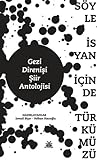 Gezi Direnişi Şiir Antolojisi: Söyle İsyan İçinde Türkümüzü