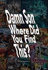 Damn Son Where Did You Find This? by Tobias Hansson