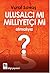 Ulusalcı mı Milliyetçi mi Olmalıyız?