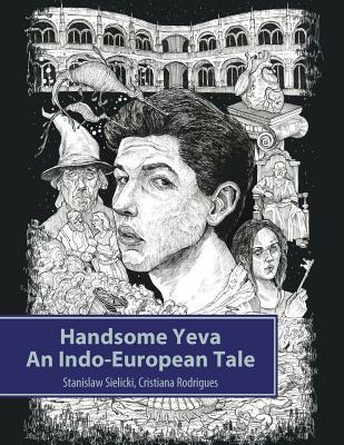 Handsome Yeva: An Indo-European Tale: Reconstruction Based on Balto-Slavic Folklore and Parallels with Other Indo-European Myths (Paperback)