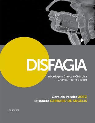 Disfagia Abordagem Cl�nica E Cir�rgica: Crian�a, Adulto E Idoso