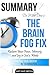 Summary Dr. Mike Dow's the Brain Fog Fix: Reclaim Your Focus, Memory, and Joy in Just 3 Weeks