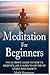 Meditation For Beginners: The Ultimate Guide to How to Meditate Like a Guru to Get Rid Of Stress And Anxiety