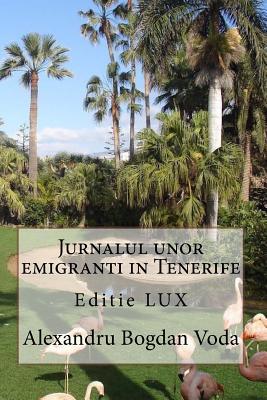 Editie Lux Jurnalul Unor Emigranti in Tenerife (Aventuri in Tenerife) (Romanian Edition)