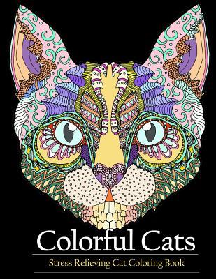 Adult Coloring Book Colorful Cats: Stress Relieving Cat Coloring Books to Help You Relax and Unwind (Paperback)