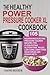 The Healthy Power Pressure Cooker XL Cookbook: 105 Nourishing Electric Pressure Cooker Recipes For Clean eating, Gluten free, Paleo, Low carb, Dairy free, Vegetarian And Vegan Diets