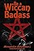 Be a Wiccan Badass: Become More Confident and Unleash Your Inner Power (Goddess Has Your Back Book 5)