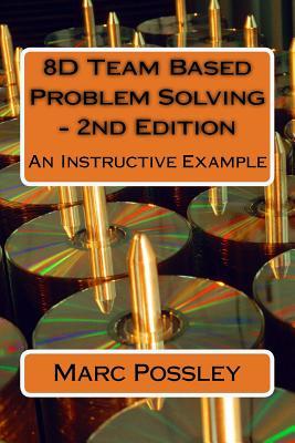 8D Team Based Problem Solving - 2nd Edition: An Instructive Example