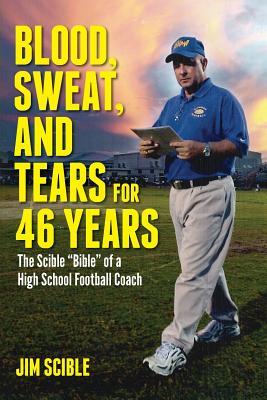 Blood, Sweat, and Tears for 46 Years: The Scible "Bible" of a High School Football Coach