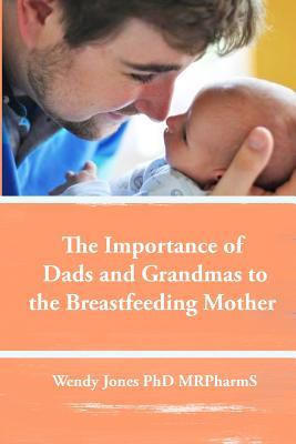 The Importance of Dads and Grandmas to the Breastfeeding Mother: US Version (Paperback)