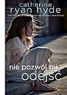Nie pozwól mi odejść by Catherine Ryan Hyde