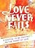 Love Never Fails: A Journal to be Inspired by the Power of Love