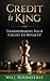Credit Is King by Will Roundtree
