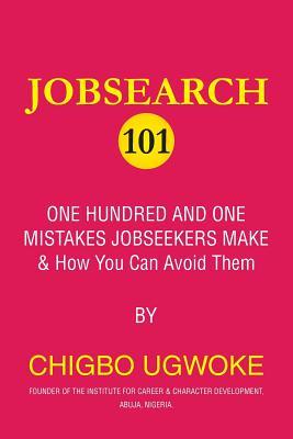 Jobsearch 101: 101 mistakes jobseekers make and how you can avoid them