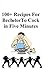 101 Recipes For Bechelor To Cock in Five Minutes