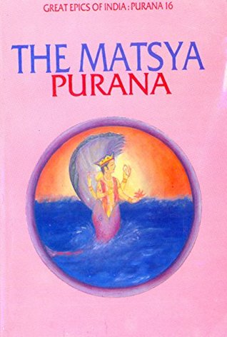 Matsya Purana (Great Epics of India: Puranas Book 16)