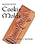 Baking with Cookie Molds: Secrets and Recipes for Making Amazing Handcrafted Cookies for Your Christmas, Holiday, Wedding, Tea, Party, Swap, Exchange, or Everyday Treat (Third Edition)
