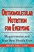 Orthomolecular Nutrition for Everyone: Megavitamins and Your Best Health Ever